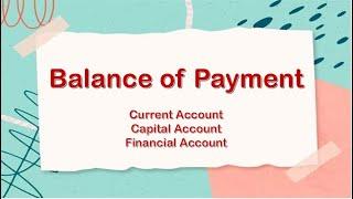 Balance of Payment-Current Account, Capital Account, Financial Account