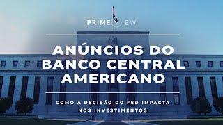 PrimeView | Anúncios do Banco Central Americano