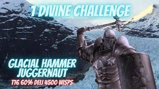 Glacial Hammer Juggernaut (T16 60% deli 4500 Wisps) - 1 Div Challenge | PoE 3.23 Affliction