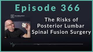 The Risks of Posterior Lumbar Spinal Fusion Surgery | Podcast Ep. 366