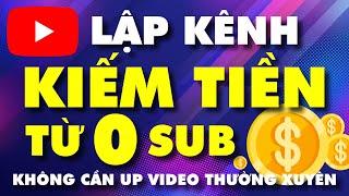 Cách làm Youtube | Cách tạo kênh Youtube kiếm tiền & phát triển kênh Youtube từ 0 SUB hiệu quả nhất