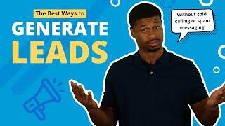 How To Generate Leads: The BEST Methods For Lead Generation In 2024
