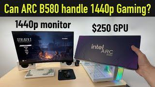 Can the Intel ARC B580 handle 1440p in the latest games?