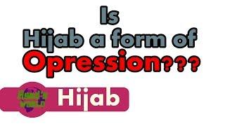 Topic : Is Hijab a form of oprerssion?