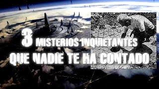 3 MISTERIOS INQUIETANTES QUE NADIE TE HA CONTADO