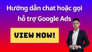 Hướng dẫn chat hoặc gọi hỗ trợ Google Ads