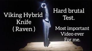 The Viking Hybrid knife ( Raven )  hard brutal test review. made by KKH.