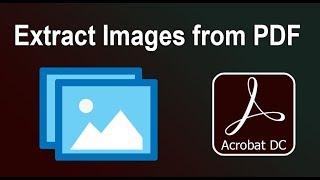 How to Extract Images from PDF Document in Adobe Acrobat Pro