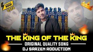 The King Of The King - Dj SarZen Original Song - DJ SARZEN COMPETITON SONG 2024