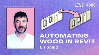 Automating Wood in Revit with Eli Gould | BIM Pure Live #086