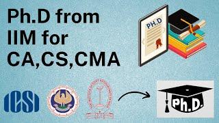 PhD from IIM for CA CS and CMA |ICSI MOU with IIM for PhD| ICSI PhD Programme|Courses after CS