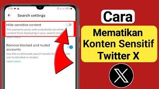 Cara Mematikan Setting Konten Sensitif X (Twitter) |  Matikan Konten Sensitif Twitter