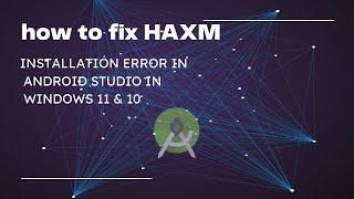 HOW TO FIX INTEL HAXM INSTALLATION ERROR IN ANDROID STUDIO AND  ENABLE VIRTUALIZATION iN WINDOWS 11