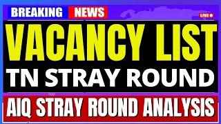 Must Watch | Vacancy List for TN Stray Vacancy Round | AIQ Stray Vacancy Round Analysis