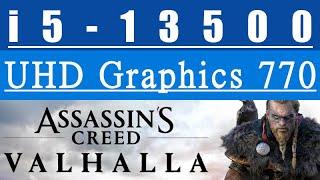 UHD 770 -- i5-13500 -- AC Valhalla FPS Test