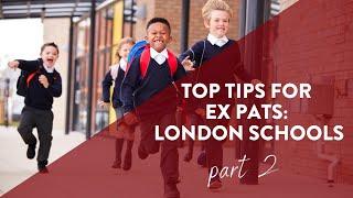 Top Tips for Sending Your Children to School in London - Part 2 | Top Tips for Expats