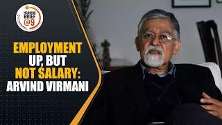 Niti Aayog’s Arvind Virmani Says PLFS Data Shows Job Creation, But Low Salary A Concern for India