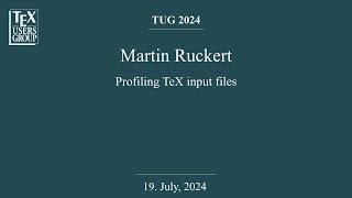 TUG 2024 — Martin Ruckert — Profiling TeX input files