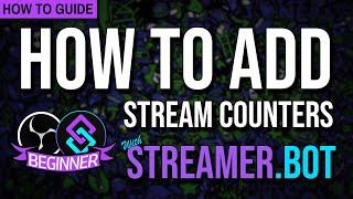 Beginners Guide: Add Stream Counters with Streamer Bot Tutorial #streamerbot