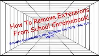 (Tutorial) Removing Extensions From School Chromebook! Remove Securly, GoGuardian, etc.