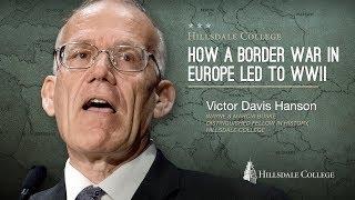 Victor Davis Hanson - How a Border War in Europe Led to WWII