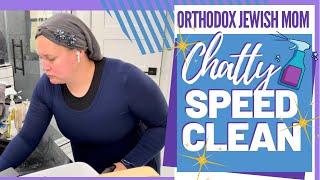 CHATTY SPEED CLEAN | Clean With Me | Orthodox Jewish Mom