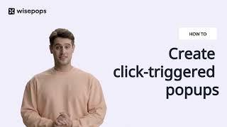 How to create click triggered popups with Wisepops