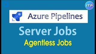 Server jobs in Azure Pipeline | Azure DevOps Tutorial | An IT Professional