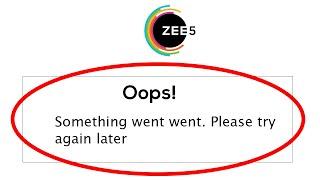 Zee5 App - Oops Something Went Wrong Error. Please Try Again Later