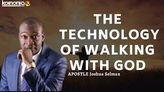 THE TECHNOLOGY OF WALKING WITH GOD - Apostle Joshua Selman