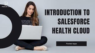 Introduction to Salesforce Health Cloud | Salesforce | Pixeled Apps