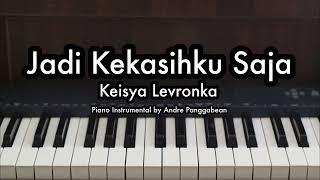 Jadi Kekasihku Saja - Keisya Levronka | Piano Karaoke by Andre Panggabean