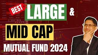 Best Large & Mid Cap Funds  2024 I  Best Mutual Funds for 2024 |  Hindi I