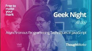 Asynchronous Programming Techniques in JavaScript | Sakthipriyan |  Geek Night All day | Chennai