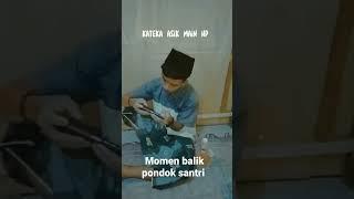 perasaan santri ketika balik ke pondok setelah liburan #santri #ngaji #santriindonesia