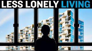 How Architects Design for Less Lonely Living