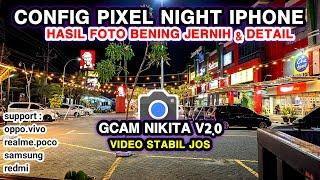 Terbaik‼️Gcam Nikita 2.0 Config pixel night iphone Hasil foto Hp android jadi super jernih