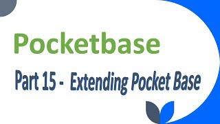 Understanding how to use Pocketbase - Part 15 - Extending Pocketbase