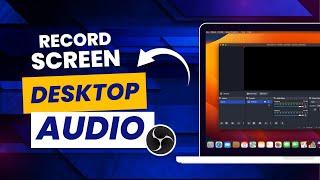 How to Record Screen With Desktop Audio on Mac Using OBS - 2024