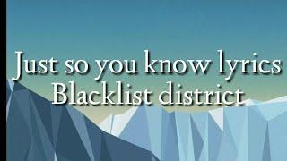 Just so you know lyrics (Blacklite District)