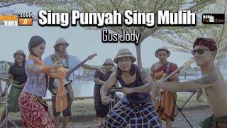 GUS JODY // SING PUNYAH SING MULIH  - New Release // {Official Music Video}