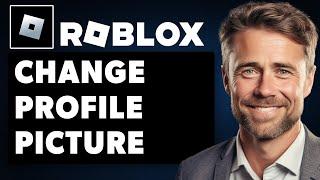 How To Change Roblox Profile Picture Emote (Full 2024 Guide)