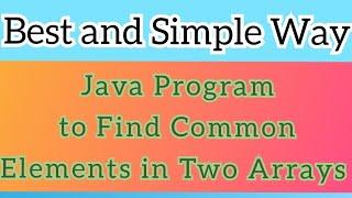 Java Program to find common elements from two arrays