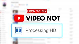 Youtube video is not processing HD or stuck: Easy Fix!