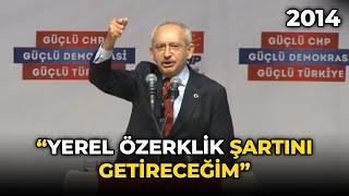 Kemal Kılıçdaroğlu: "Yerel Yönetimler Özerklik Şartını Getireceğim"