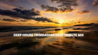 DEEP HOUSE TRINIDADIAN DEEP TRIBUTE MIX