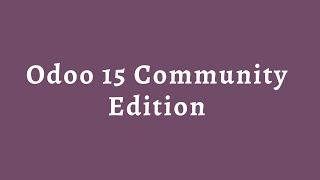 Odoo 15 Community Edition || Over View Of Odoo15 Community Edition