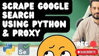 Scrape Google Search With Proxy Using Python | Tutorial for Beginners