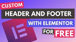 How to Create a Custom Elementor Header and Footer (with Elementor FREE)