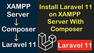 Install Laravel 11 on XAMPP Server With Composer | Laravel 11 Installation Steps | Laravel 11
